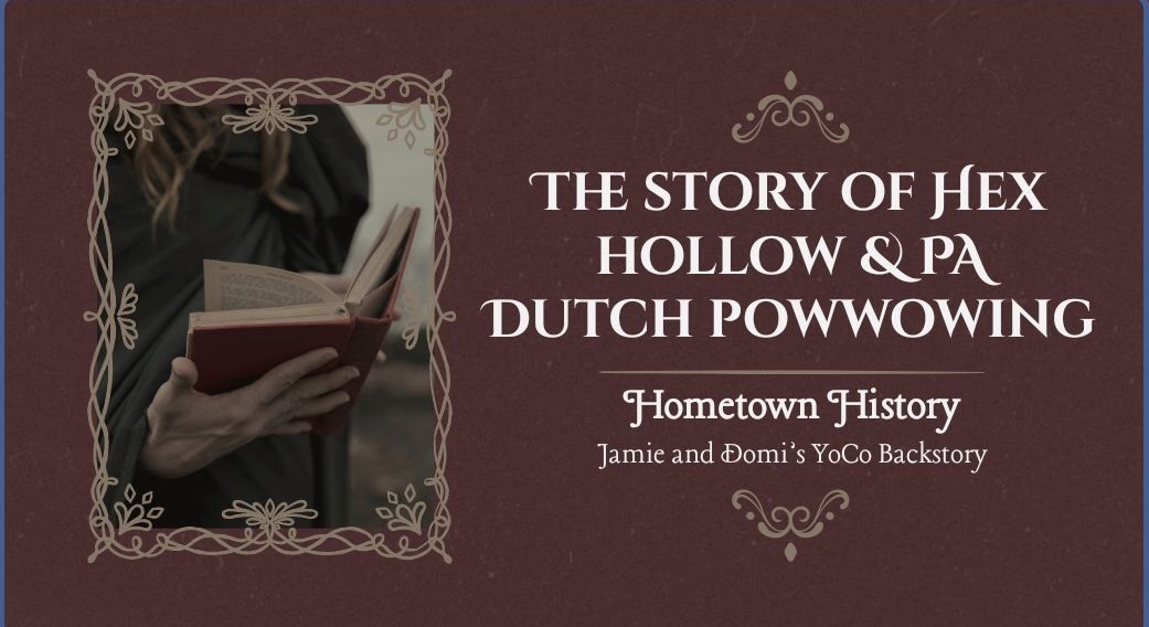 The Story of Hex Hollow & PA Dutch Powwowing