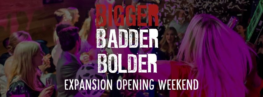 Bigger, Badder, Bolder Expansion Opening Weekend