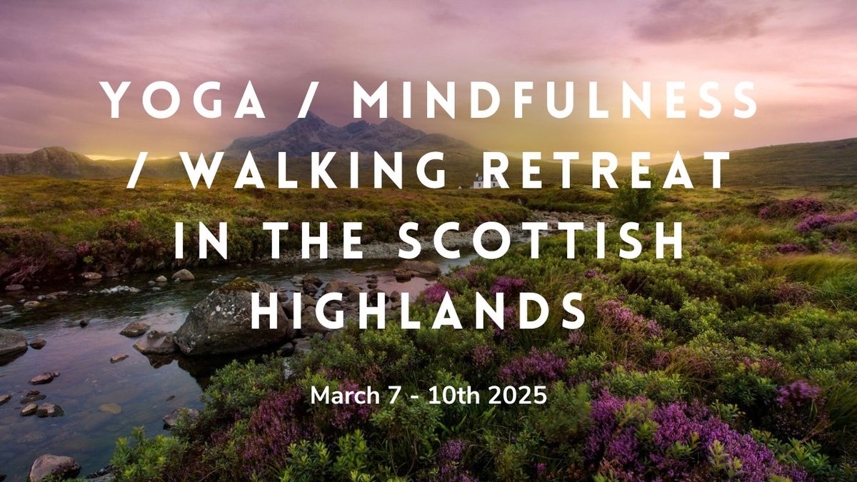 Yoga, Mindfulness, Walking Retreat in the Scottish Highlands 