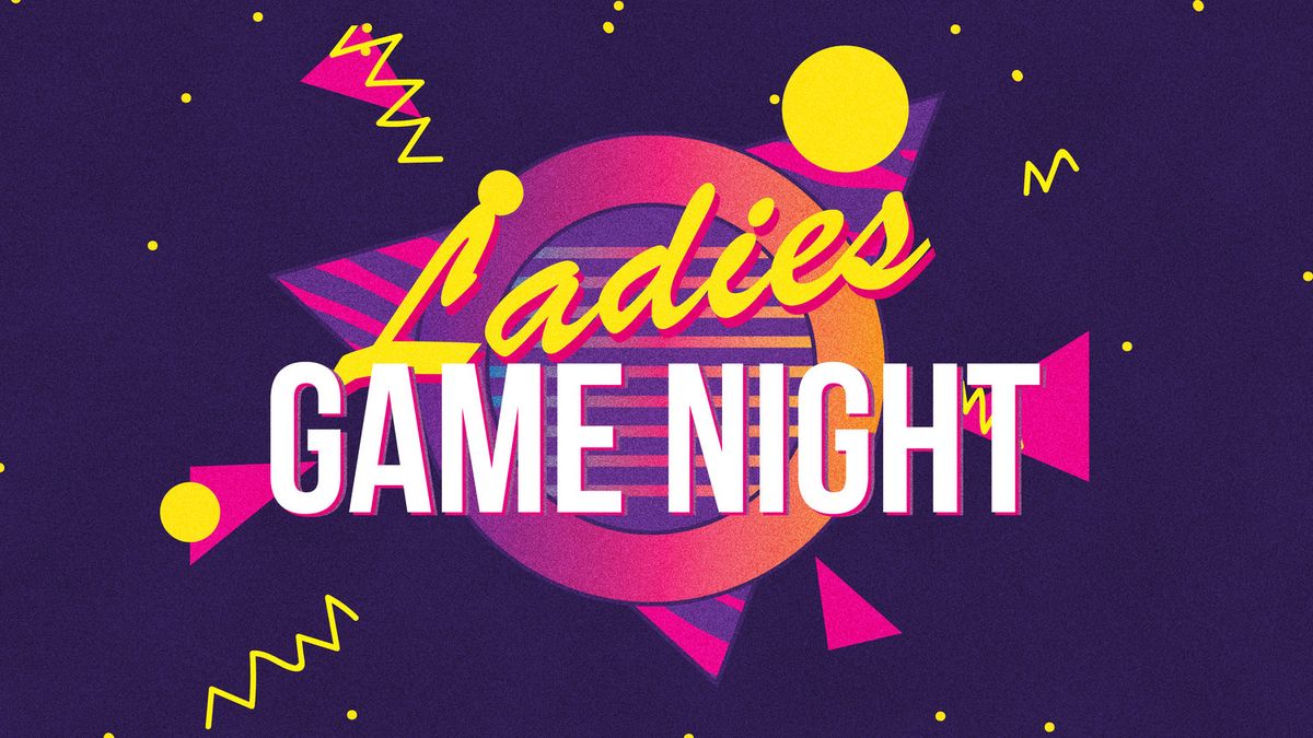 Ladies GAME NIGHT (Nov 8, Friday 630pm)