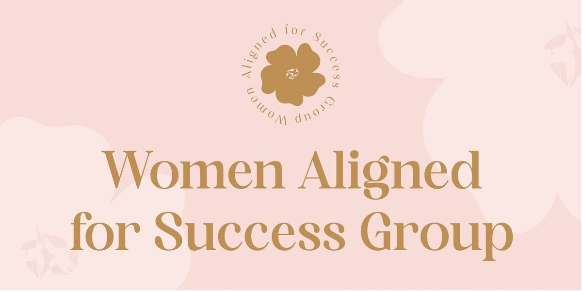 Women Aligned for Success Group Meet Up!