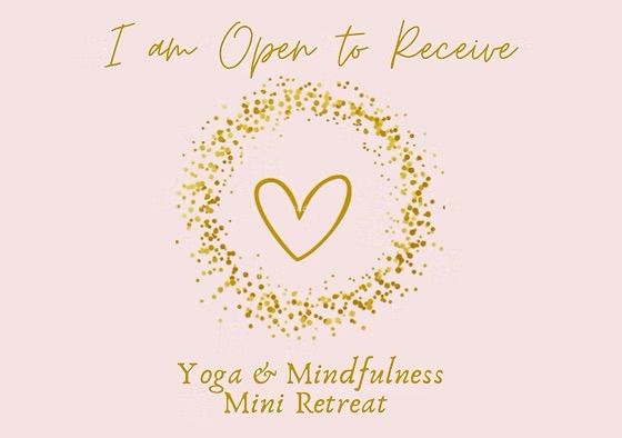 I Am Open To Receive Yoga & Mindfulness Mini Retreat