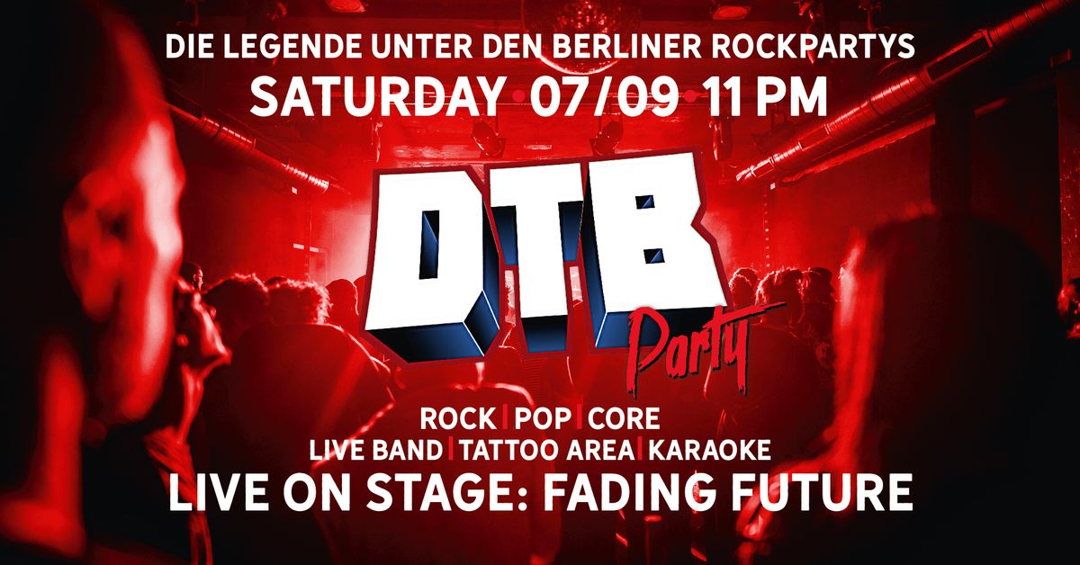 DtB Party! | 3 DANCEFLOORS I FADING FUTURE LIVE I TATTOO-AREA I ROCK-KARAOKE