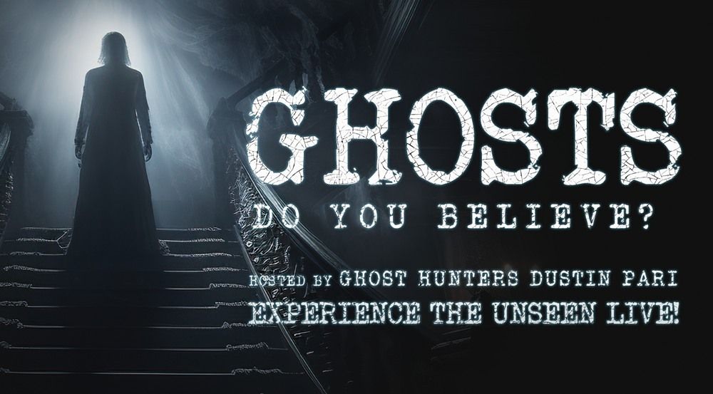 Ghosts: Do You Believe?