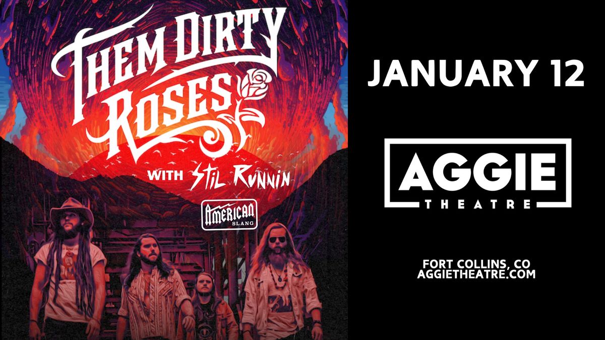 Them Dirty Roses w\/ Stil Runnin', American Slang | Aggie Theatre