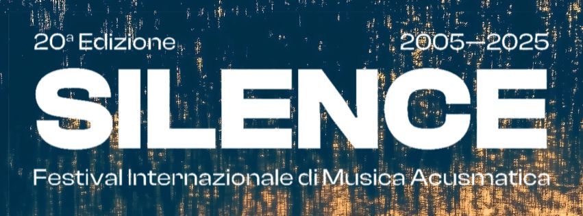 Silence 2025 - Festival internazionale di musica acusmatica