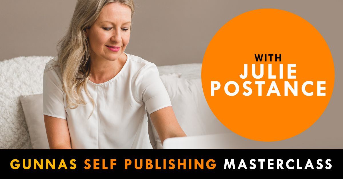 Gunnas Self-Publishing Masterclass with Julie Postance