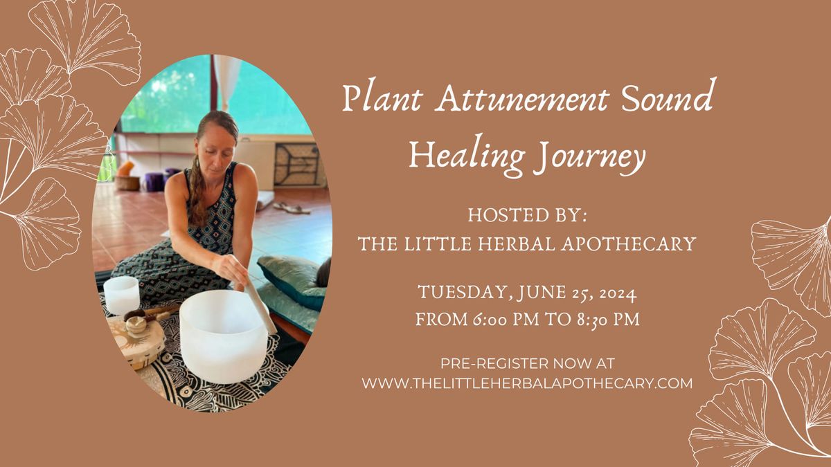 Plant Attunement Sound Healing Journey with Katie Rose Browning at The Little Herbal Apothecary