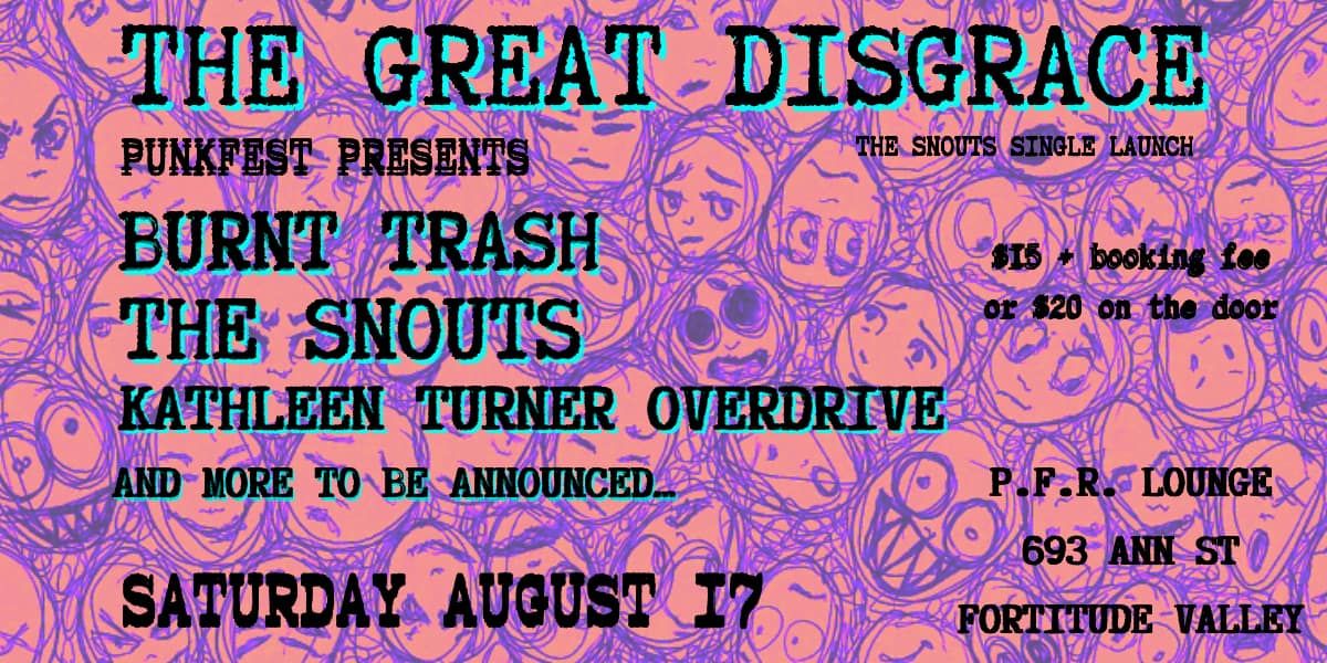 Punkfest presents - The Snouts [ Great Disgrace Single Launch ] with Burnt Trash and KTO