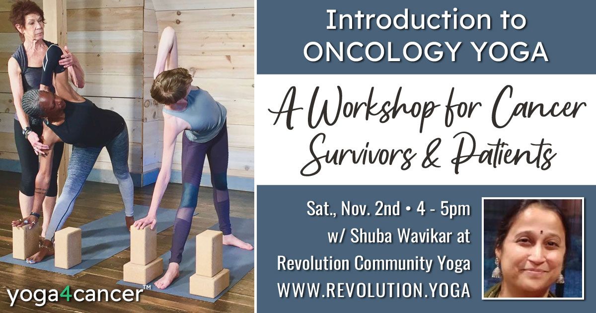 Introduction to Oncology Yoga A Workshop for Cancer Survivors and Patients