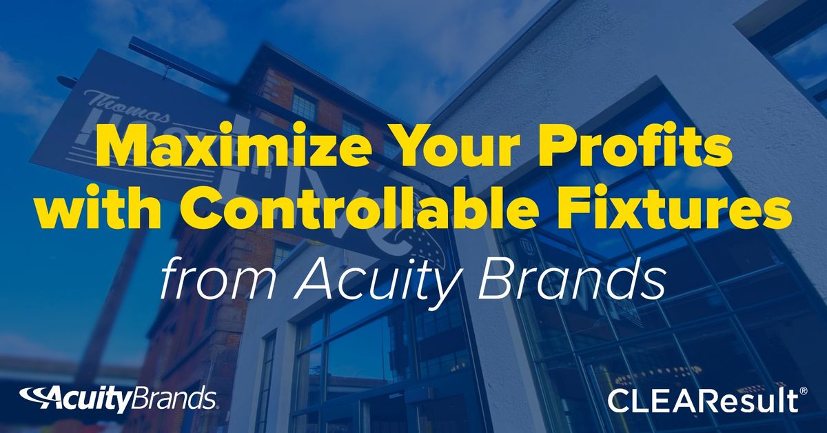 Maximize Your Profits with Controllable Fixtures from Acuity Brands