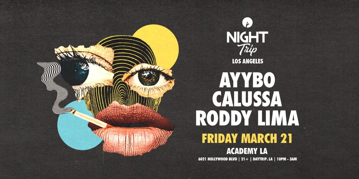 Night Trip: Ayybo, Calussa, Roddy Lima