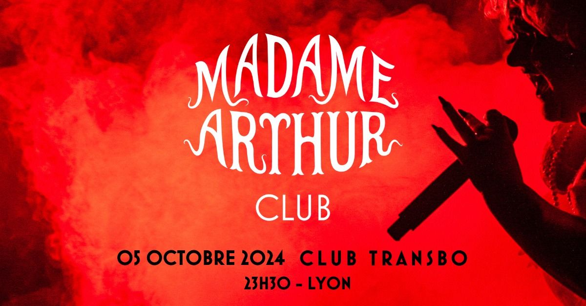 Madame Arthur \u2022 Le Club \u00b7 Lyon