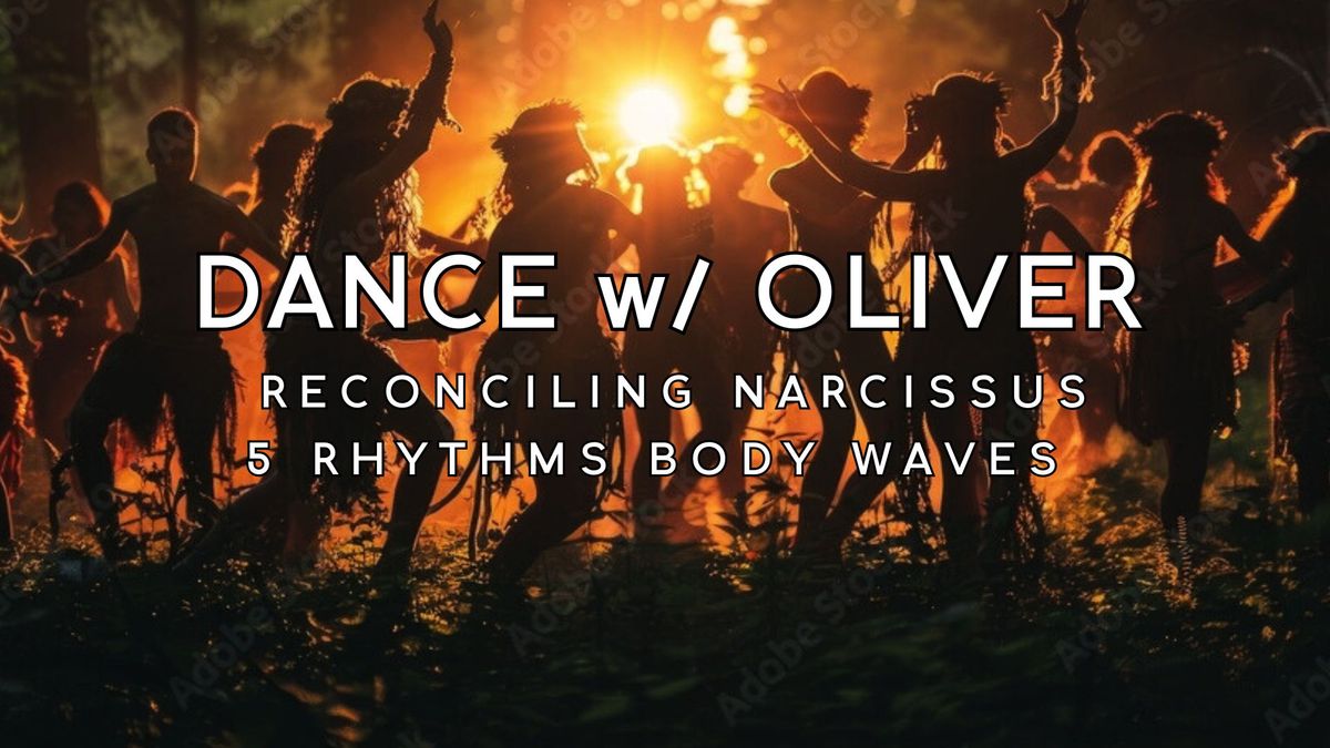 5 Rhythms Dance with Oliver ~ RECONCILING NARCISSUS