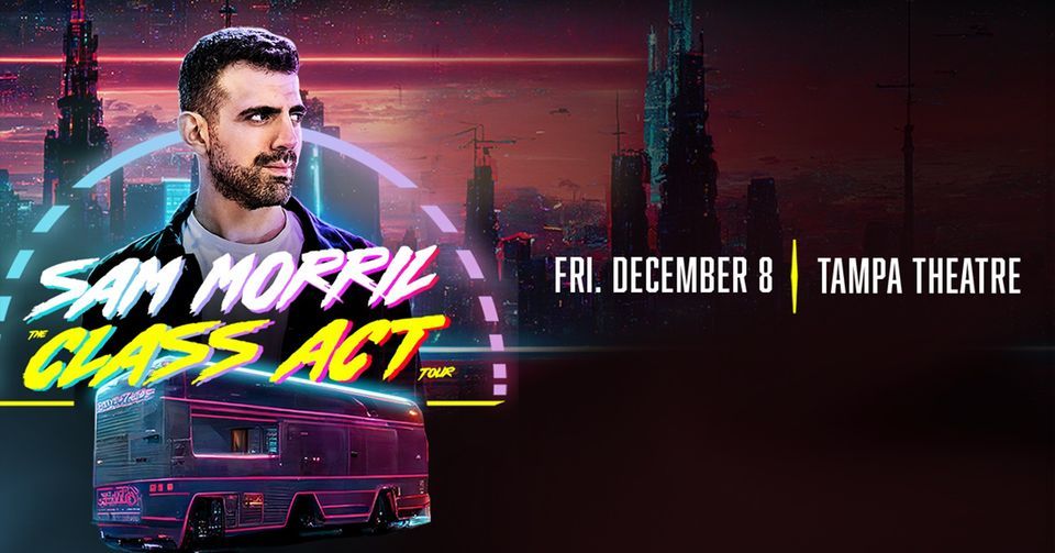 Sam Morril: The Class Act Tour LIVE at Tampa Theatre