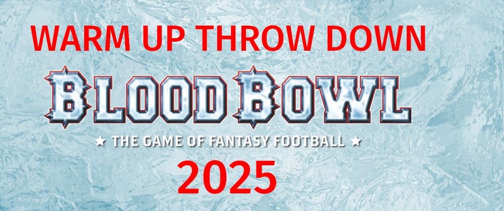 Blood Bowl Warm Up Throw Down 2025