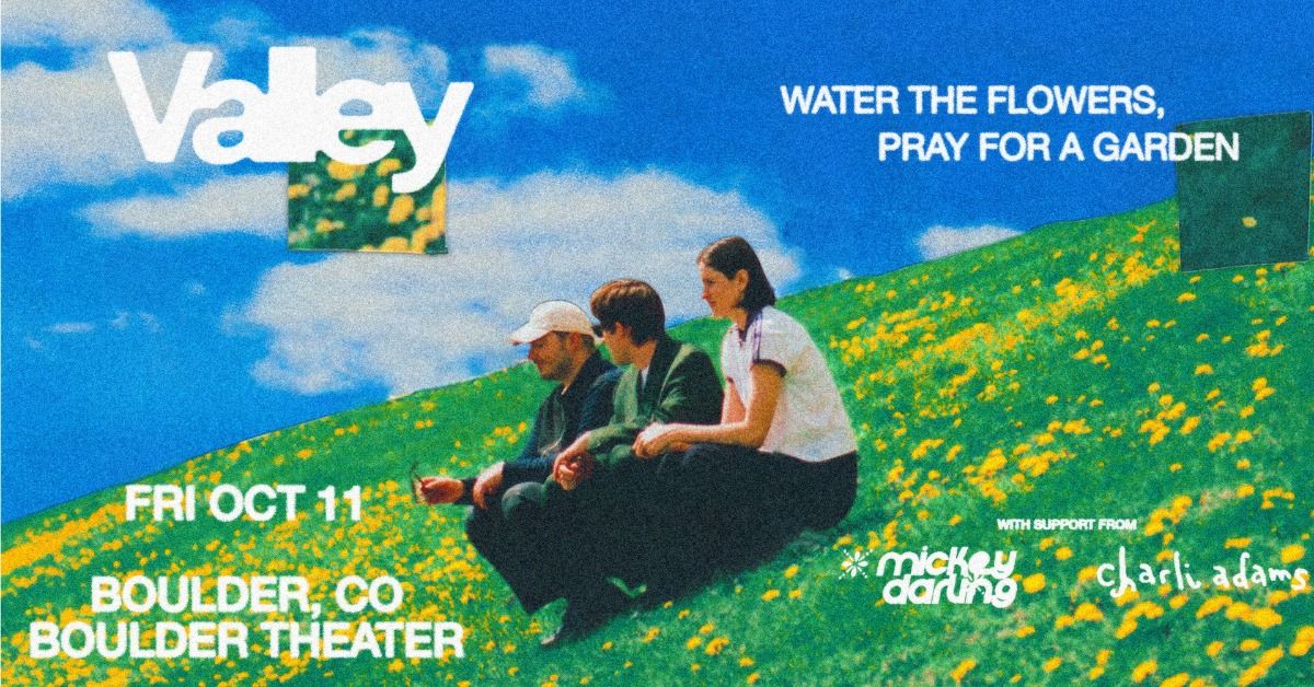 Valley - Water the Flowers, Pray for a Garden Tour w\/ Mickey Darling, Charli Adams | Boulder Theater