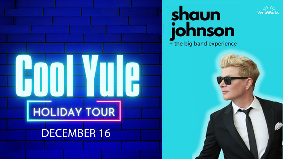 Shaun Johnson & Big Band Experience Cool Yule Holiday Tour