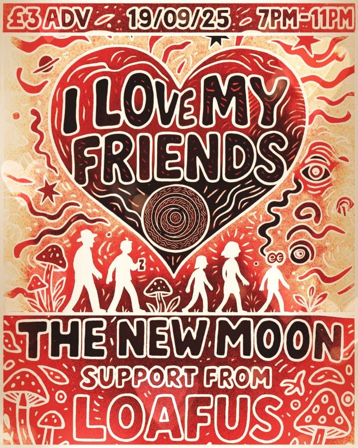 The New Moon presents I love My Friends &amp; Loafus