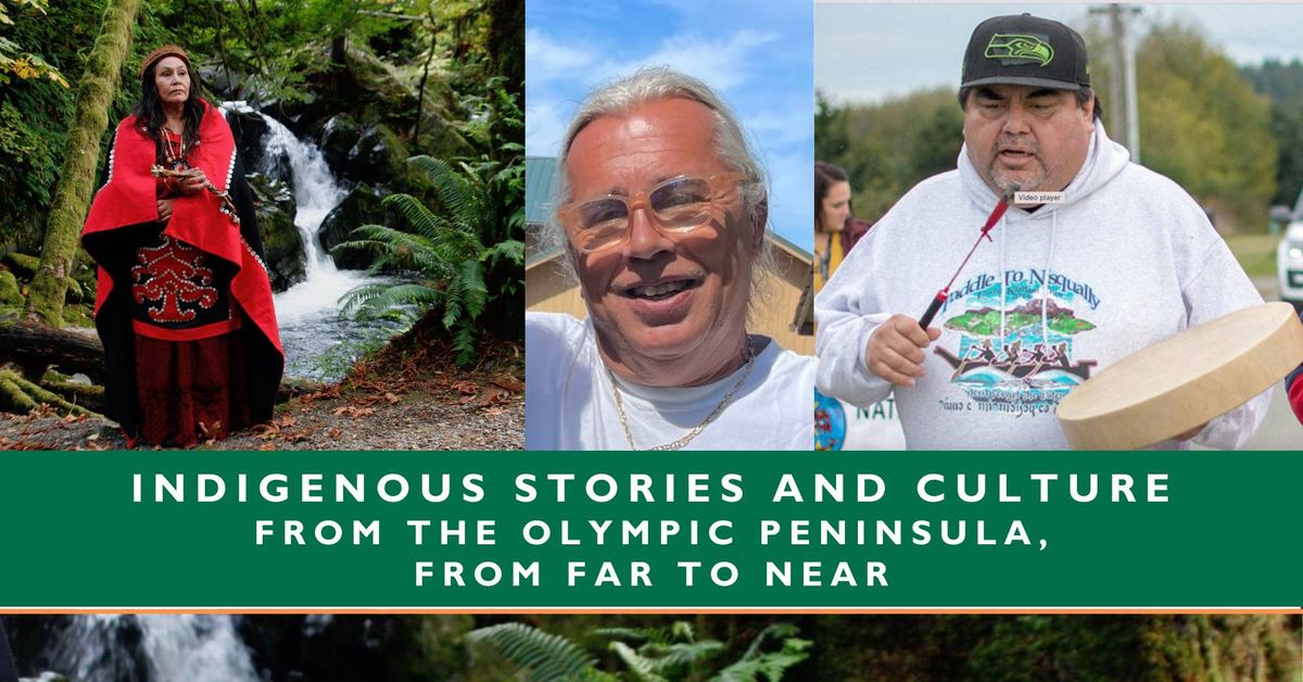 Indigenous Stories and Culture from the Olympic Peninsula, from Far to Near