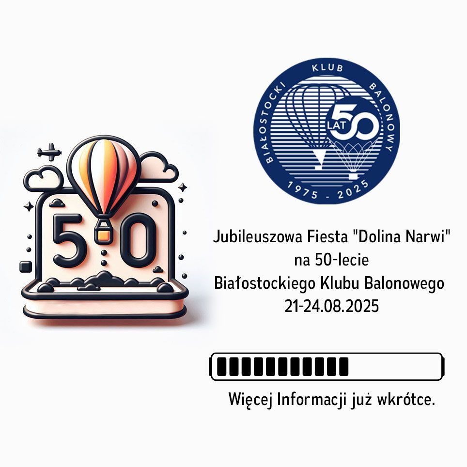 VII Fiesta Balonowa "Dolina Narwi" 50-lecie Bia\u0142ostockiego Klubu Balonowego 