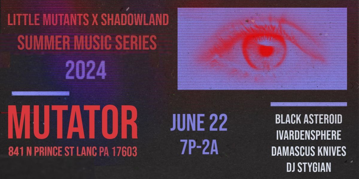 Mutator x Shadowland Lancaster: BLACK ASTEROID, iVARDENSPHERE:SINGULARITY, DAMASCUS KNIVES