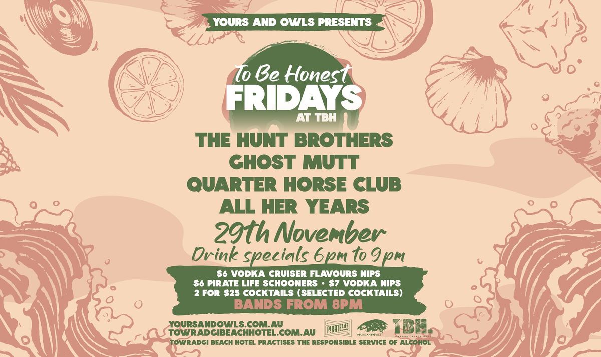 TBH FRIDAYS W\/ THE HUNT BROTHERS \/\/ GHOST MUTT \/\/ QUARTER HORSE CLUB \/\/ ALL HER YEARS