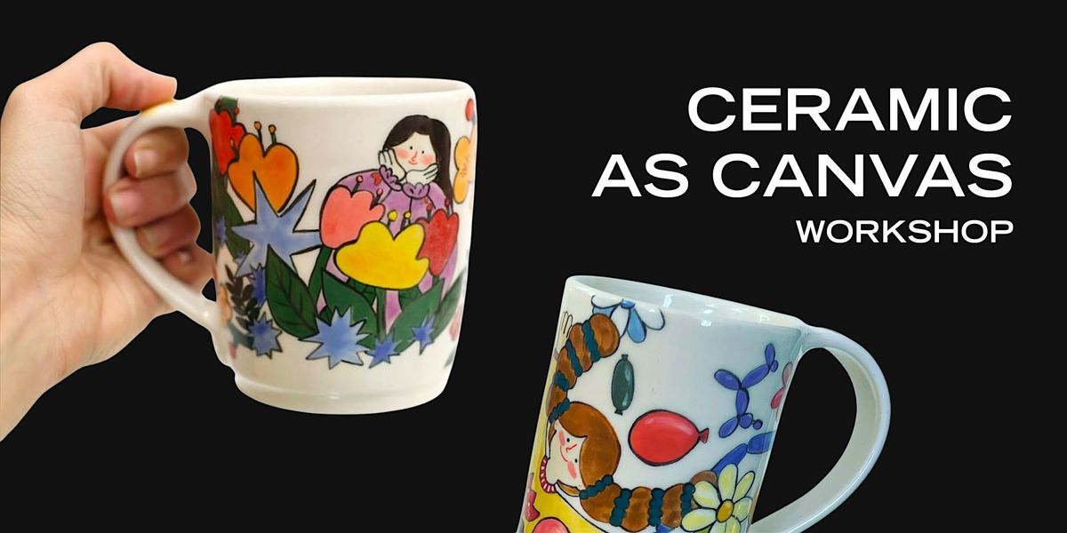 Ceramic as Canvas Workshop: Painting + Decoration w\/ artist Jihye Han