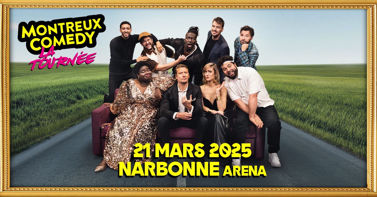 MONTREUX COMEDY \u2022 NARBONNE ARENA \u2022 21 MARS 2025