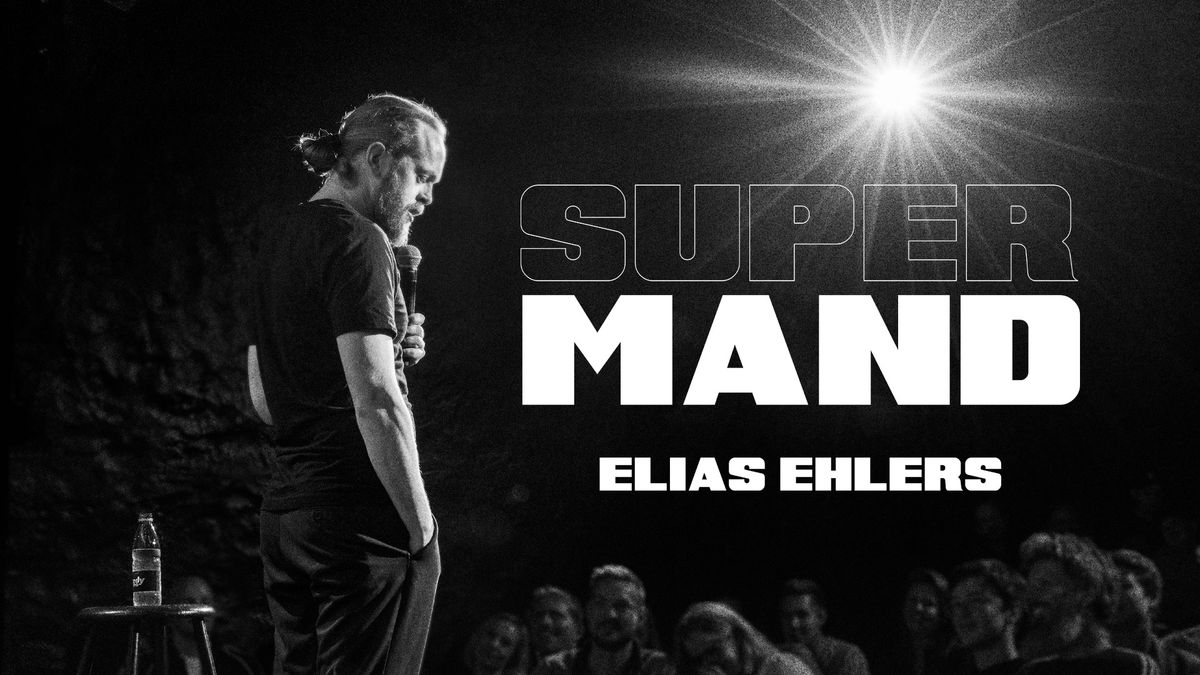 Elias Ehlers - Super Mand | Comedy House