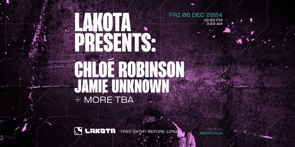 Lakota Presents: Chlo\u00e9 Robinson | Jamie Unknown + More