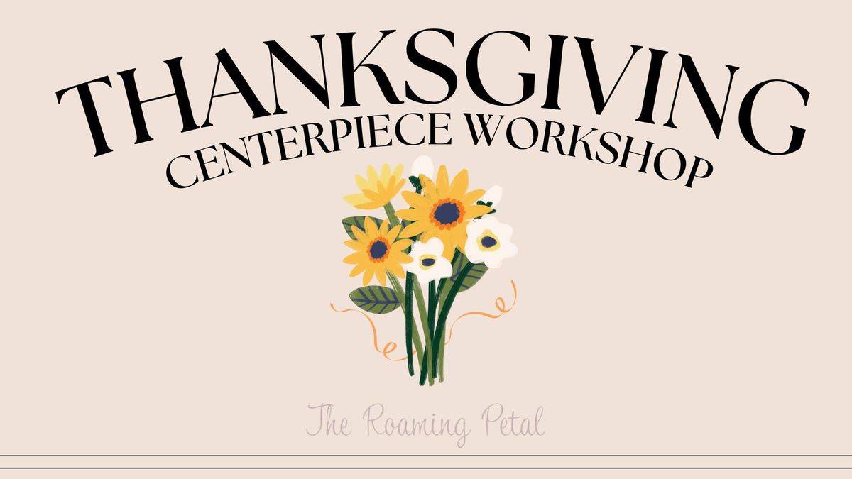 Thanksgiving Centerpiece Workshop