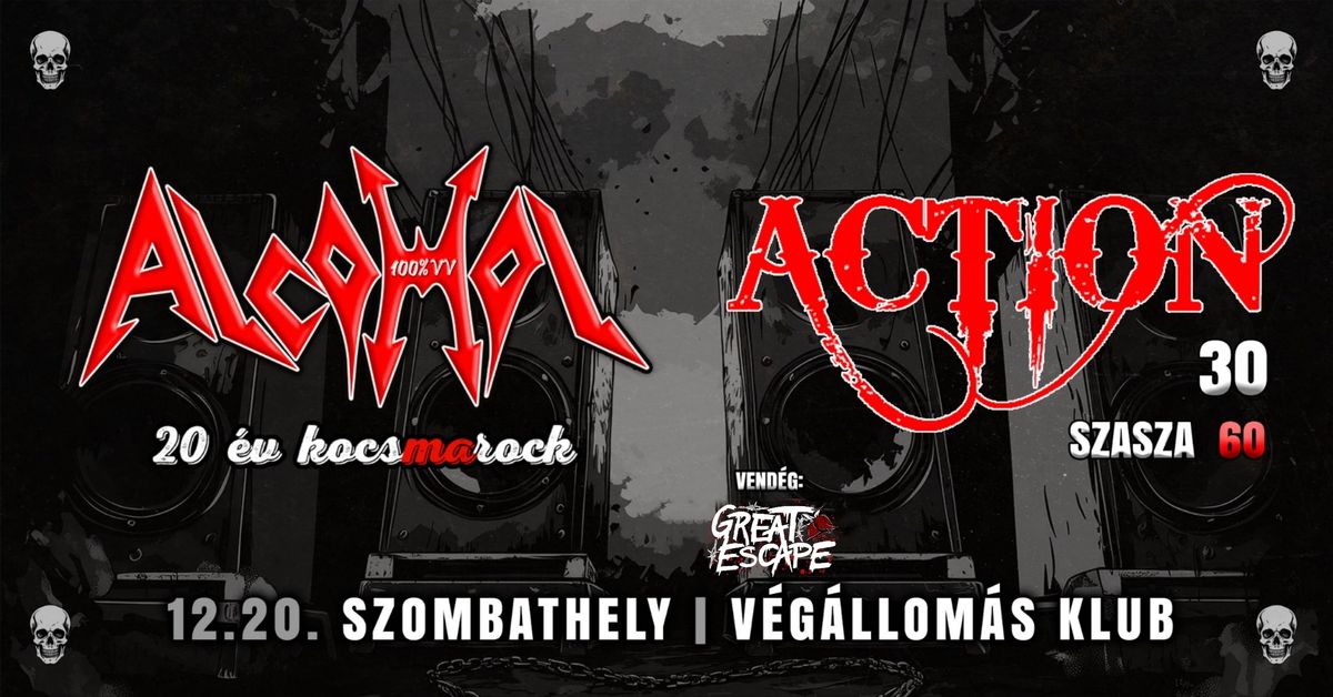 ALCOHOL '20 \u00e9v kocsmarock' + ACTION 30 'Szasza 60' - SZOMBATHELY \/ V\u00c9G\u00c1LLOM\u00c1S KLUB