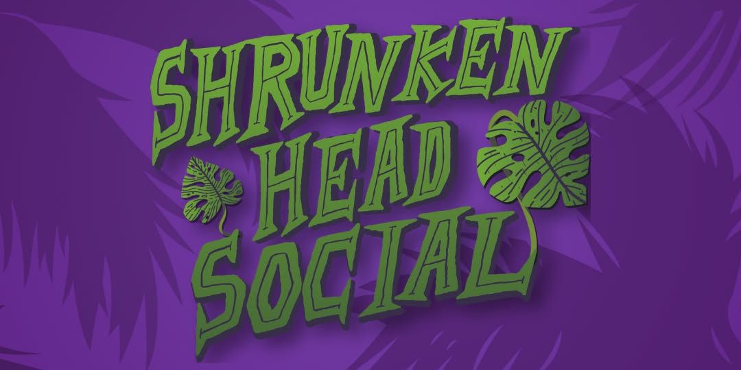 Shrunken Head Social