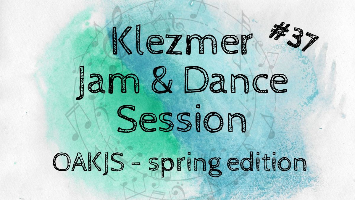 Klezmer "Jam & Dance" Session: OAKJS - spring edition #37
