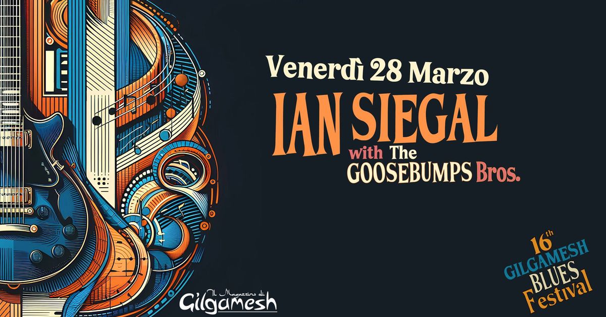 IAN SIEGAL with The Goosebumps Bros.  - 16\u00b0 Gilgamesh Blues Festival