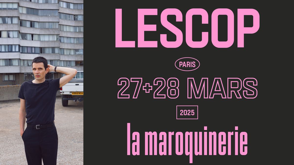 Lescop en concert \u00e0 Paris - La Maroquinerie