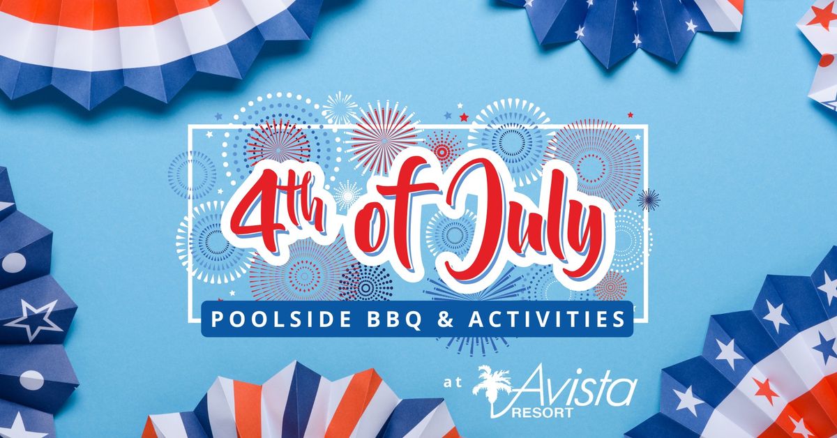 4th of July at Avista Resort - Poolside BBQ & Activities