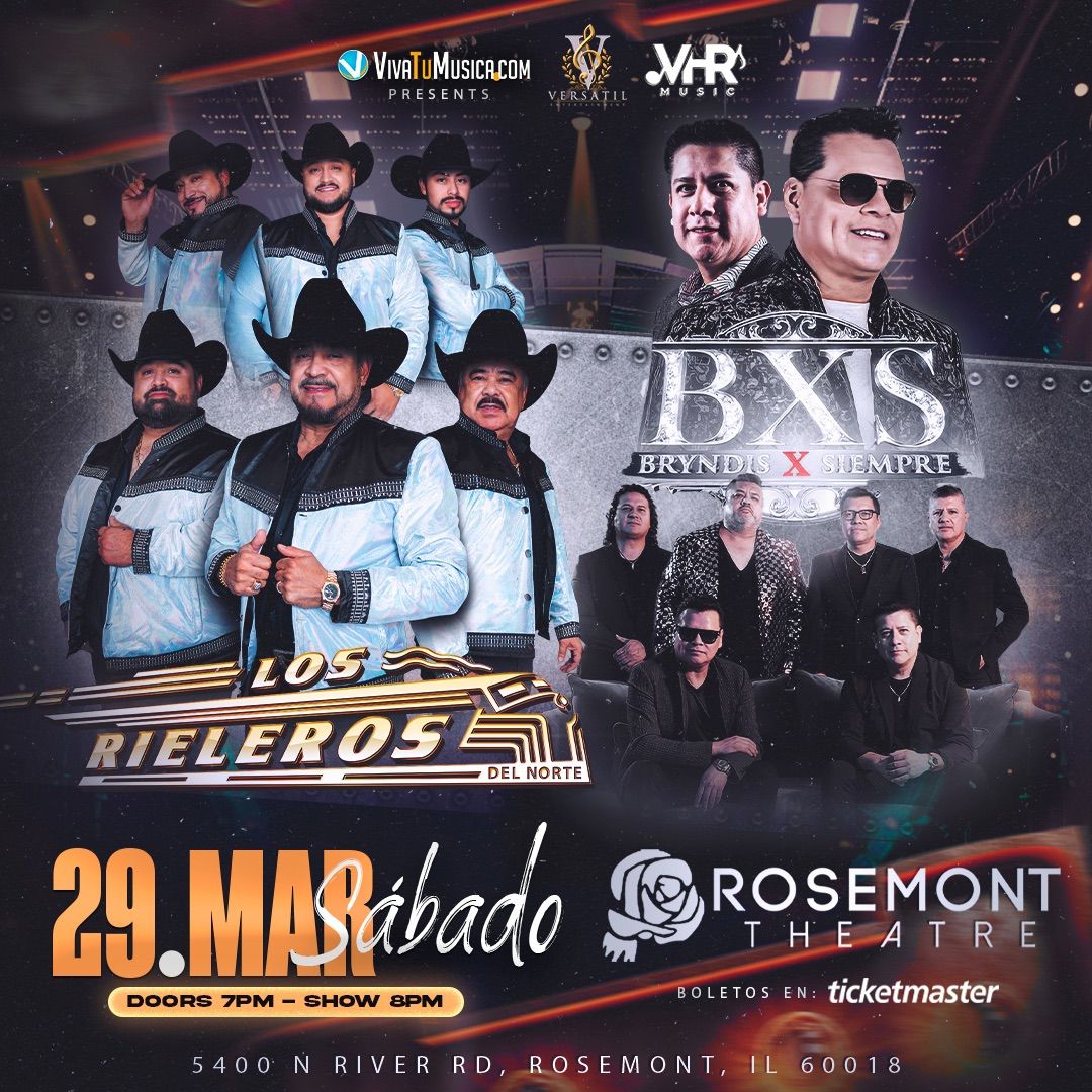 Los Rieleros del Norte & BXS Bryndis x Siempre - Rosemont Theater