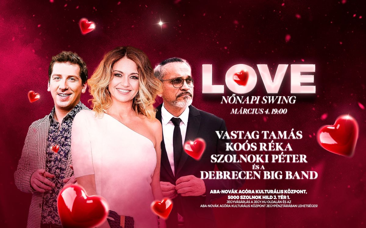 LOVE - N\u0151napi Swing - Ko\u00f3s R\u00e9ka, Szolnoki P\u00e9ter, Vastag Tam\u00e1s, Debrecen Big Band