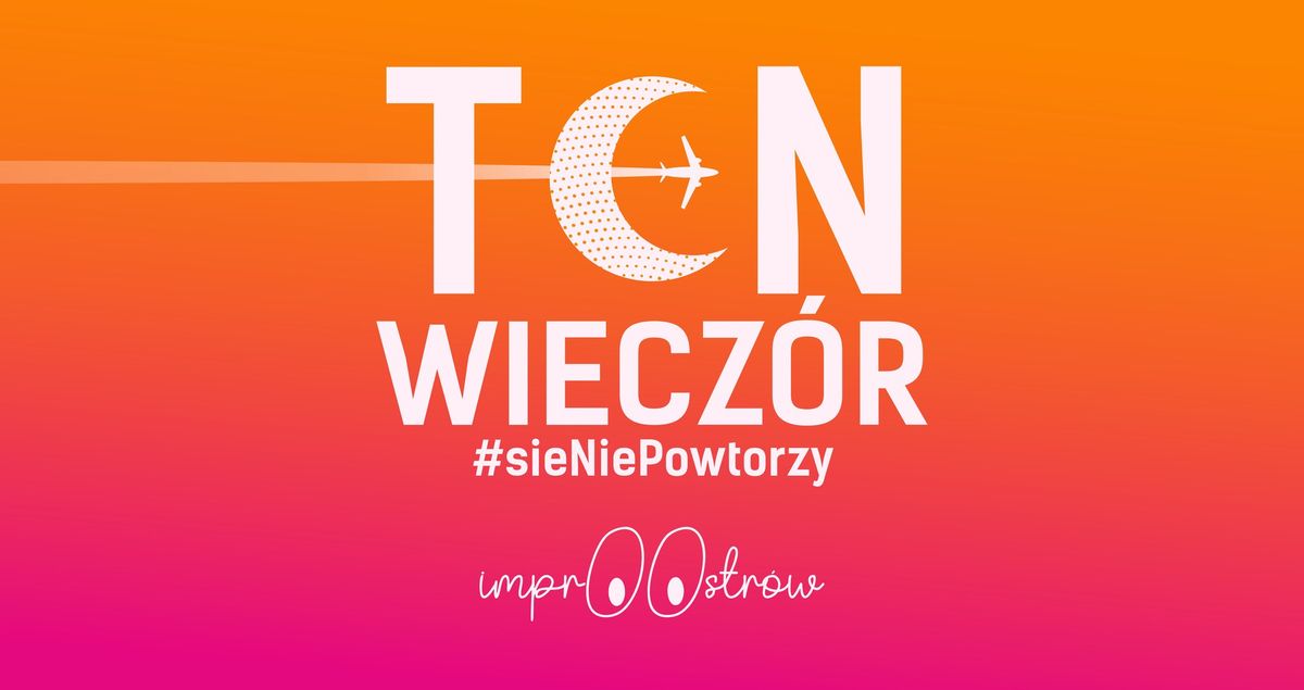 Grupa ImprOOstrow | Ten wiecz\u00f3r si\u0119 nie powt\u00f3rzy | O kobietach\u2026