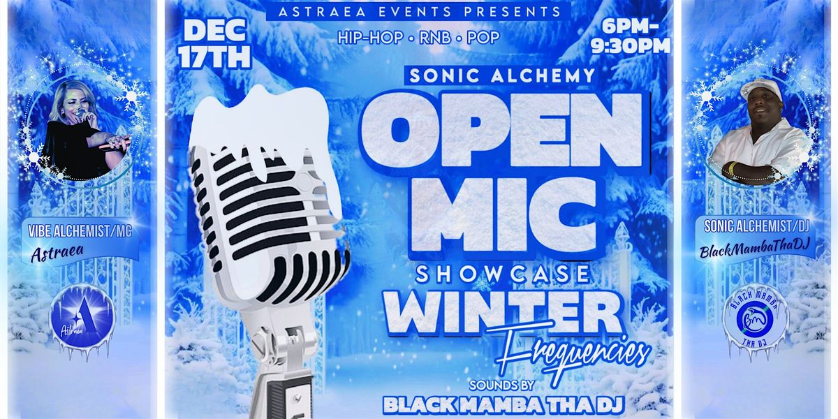 \u2728 Sonic Alchemy Winter Frequencies: Open Mic \u2022 Artist Showcase \u2022 Industry