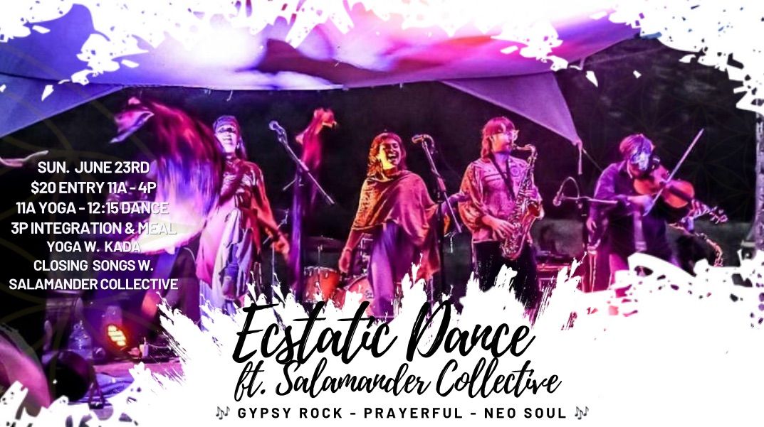 Ecstatic Dance ft. SALAMANDER COLLECTIVE W. Yoga & Closing Songs