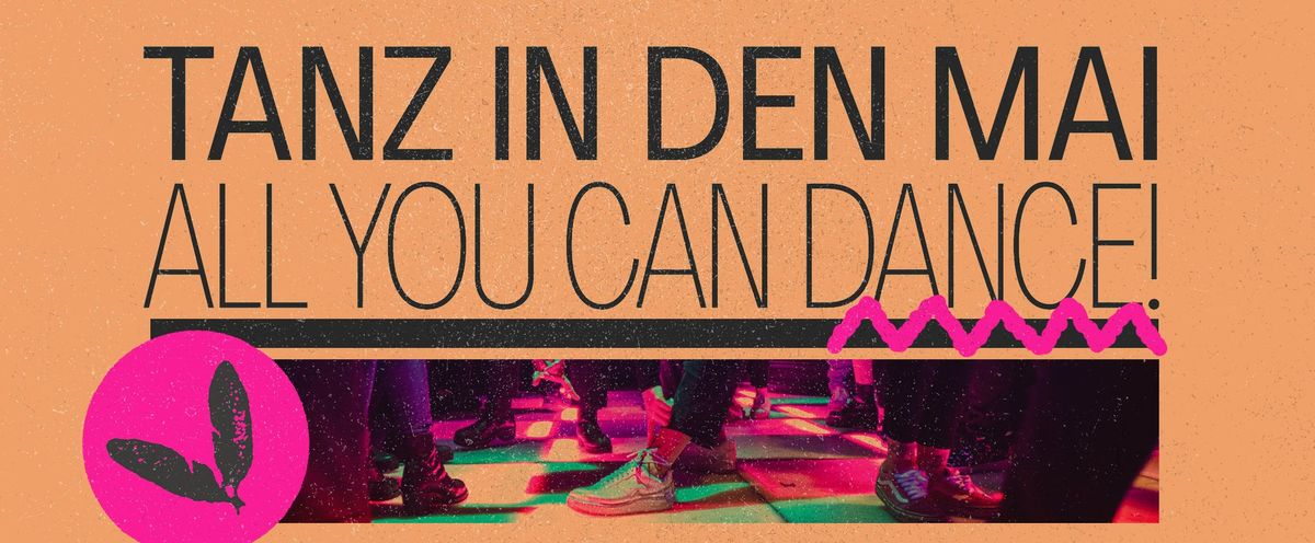 TANZ IN DEN MAI!  - ALL YOU CAN DANCE vs. INDIEDISCO