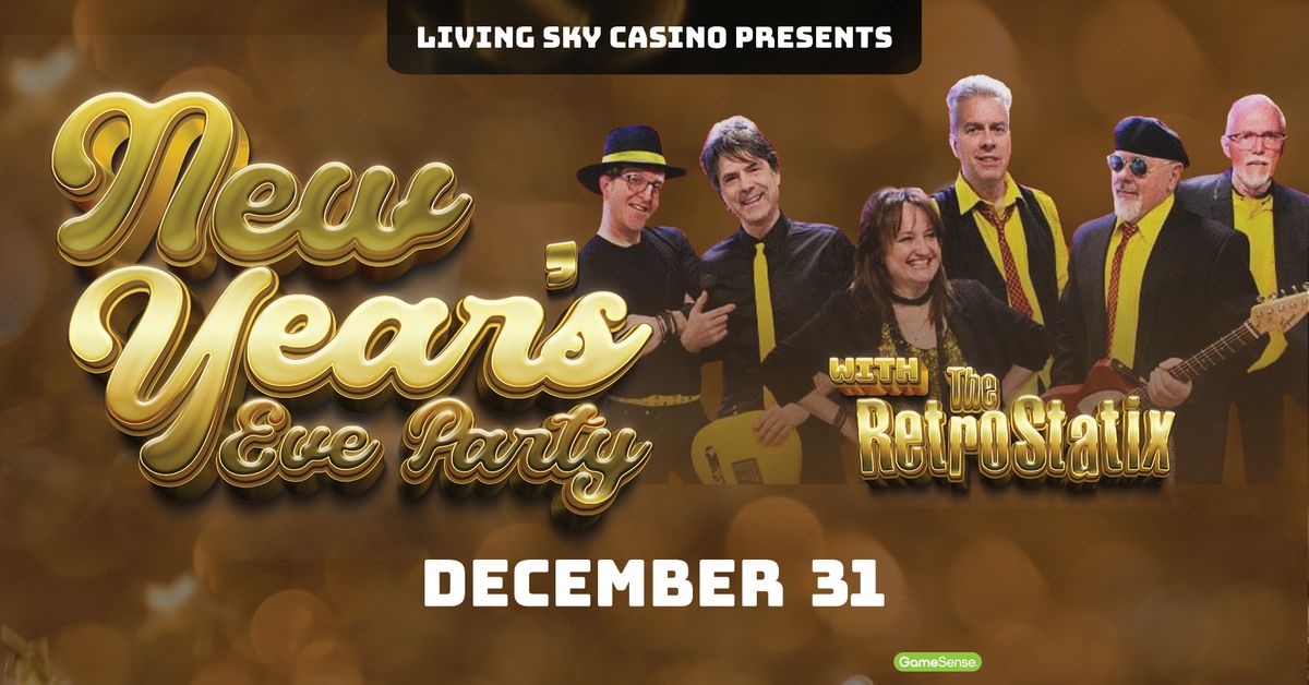 RetroStatix New Year's Eve Party-Living Sky Casino