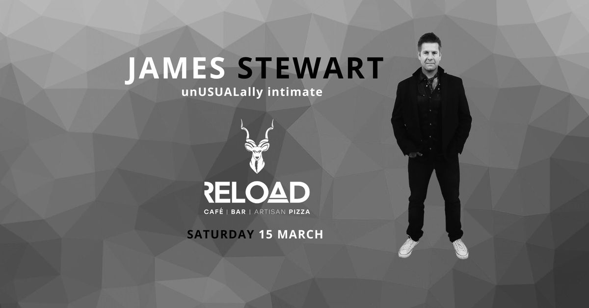 James Stewart - unUSUALally intimate at Reload