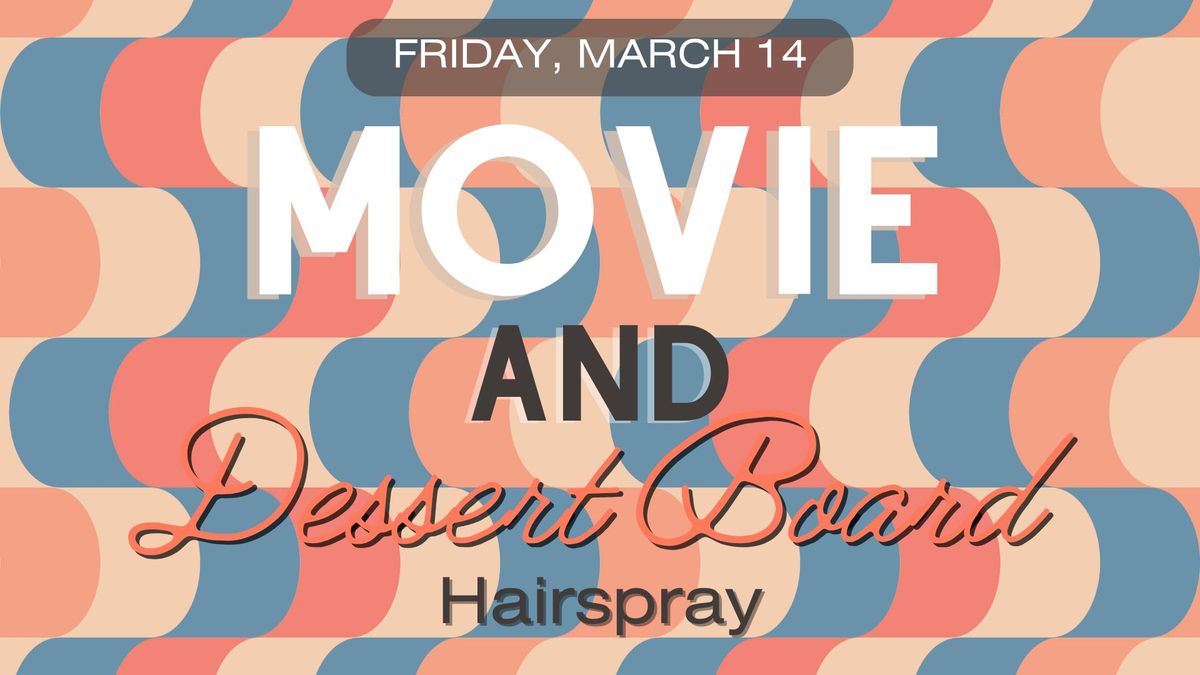 Movie and Dessert Board: Hairspray