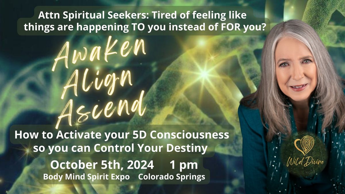 Awaken Align Ascend: How to Activate Your 5D Consciousness