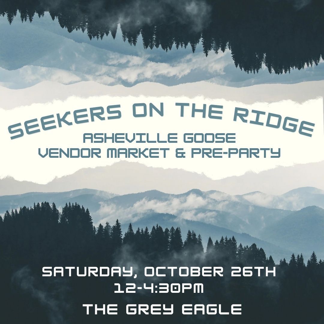 Seekers on the Ridge: Asheville Goose Vendor Market & Pre-Party