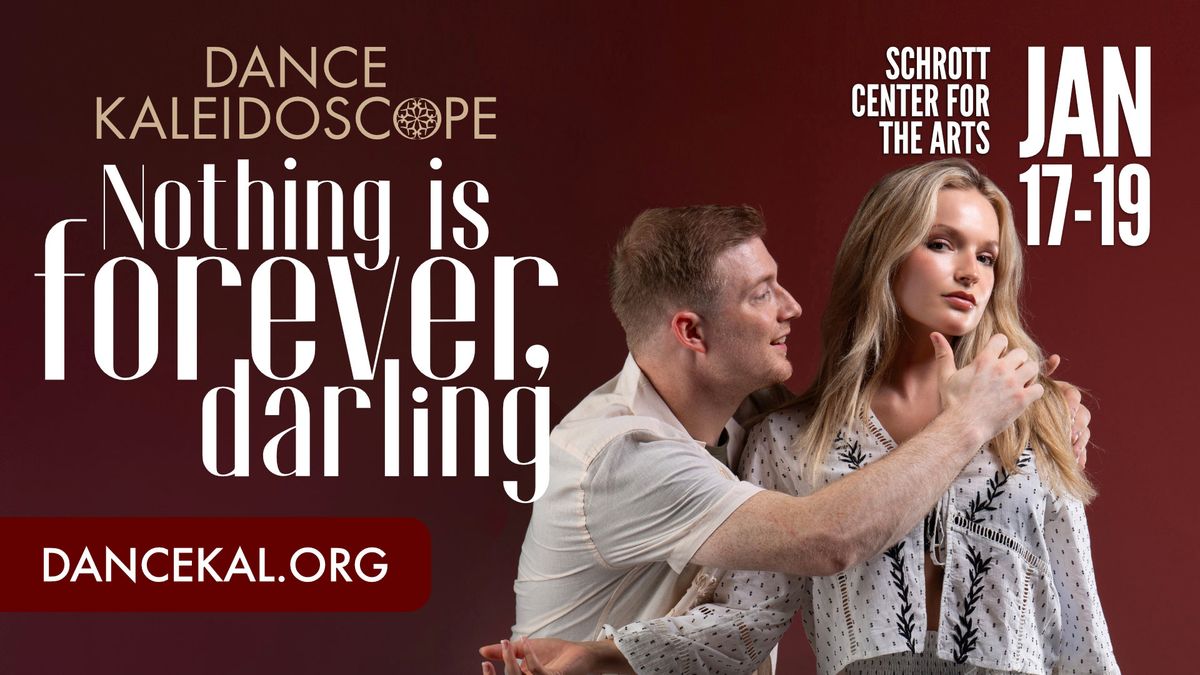 Dance Kaleidoscope Presents Nothing Is Forever, Darling